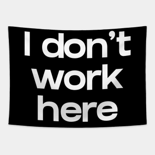 I don't work here Tapestry