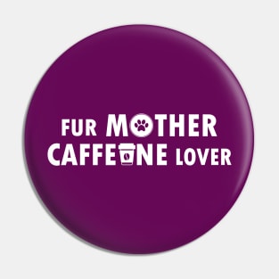 Fur Mother Caffeine Lover Pin