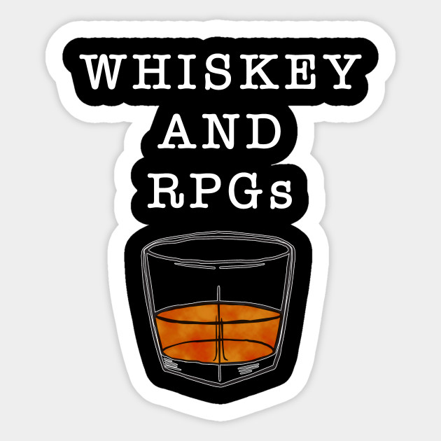 Whiskey and Role Playing Games in White Text - Role ...