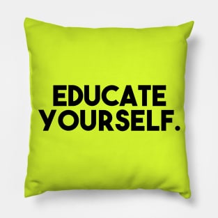 Educate yourself Pillow