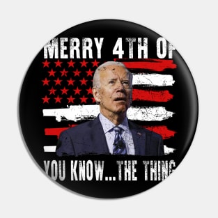 Funny Biden Confused Merry Happy 4th of You Know...The Thing Pin