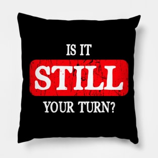 Is It Still Your Turn? Board Game Pillow