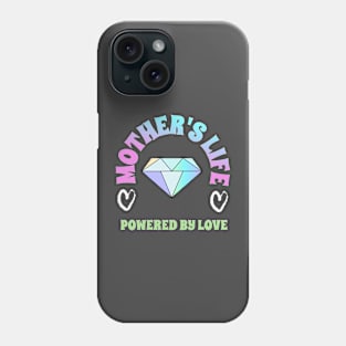 Mothers Life, powered by LOVE Phone Case