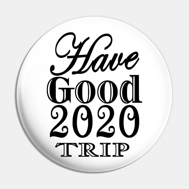 Have Good 2020 Trip Pin by Shop Ovov