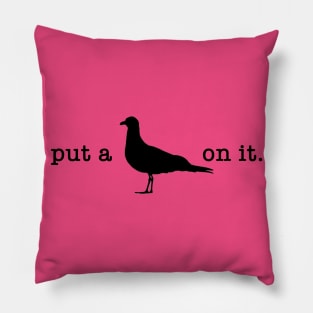 Put A Bird On It (2) Pillow