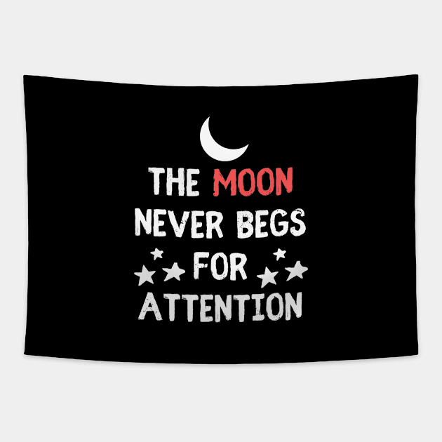 The moon never begs for attention Tapestry by empathyhomey