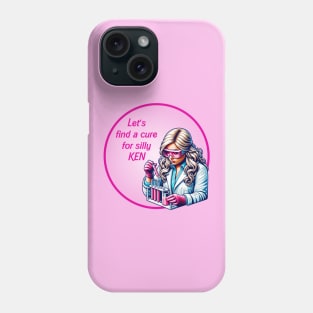 Weird Barbie - Let's find a cure for silly Ken Phone Case