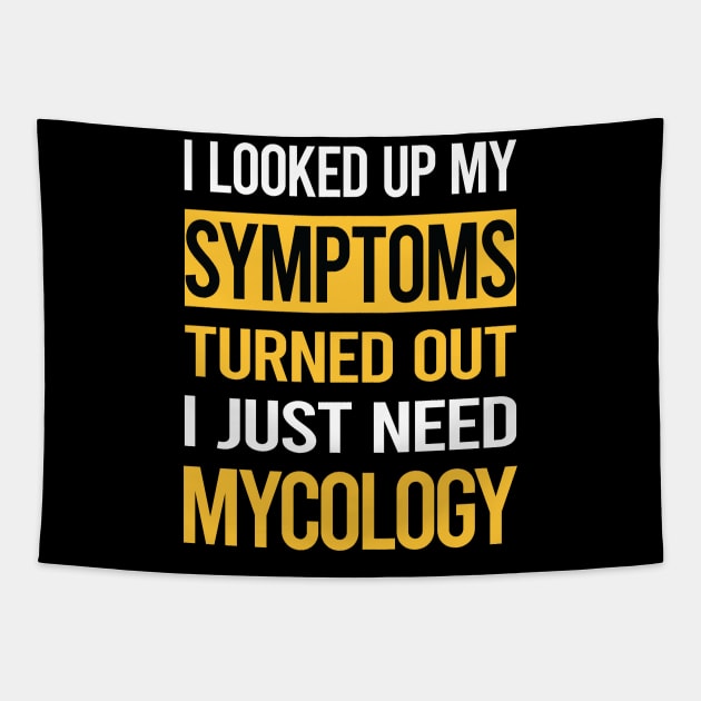 Funny My Symptoms Mycology Mycologist Mushrooms Tapestry by relativeshrimp