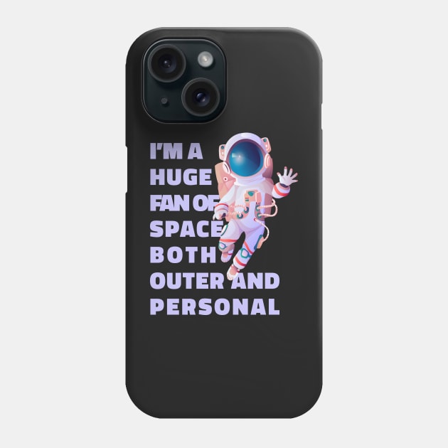 Im A Huge Fan Of Space Both Outer And Personal - Funny Phone Case by Ravensdesign