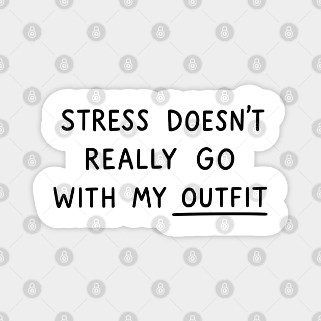 Stress Doesn't Go With My Outfit Magnet by UrbanLifeApparel