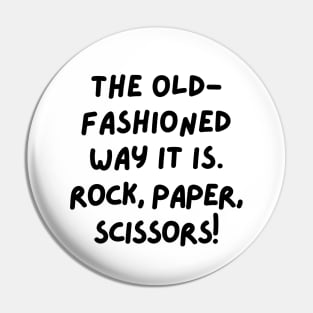 The old-fashioned way it is. Pin