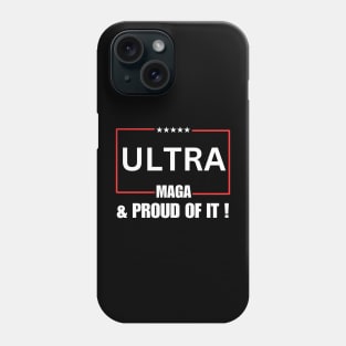 Ultra MAGA And Proud Of It ! Phone Case