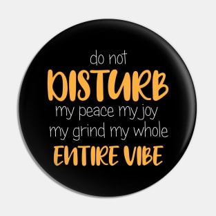 Do Not Disturb, My Peace, My Vibe. Funny Quote Pin