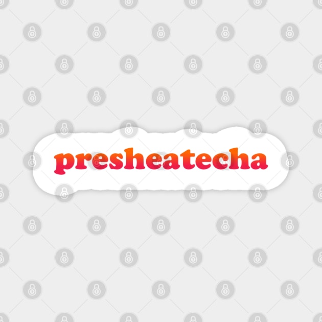 presheatecha Magnet by Amberstore