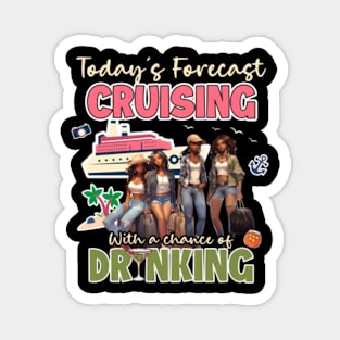 Today'S Forecast Cruising With A Chance Of Drinking Together Crusing Trip Magnet