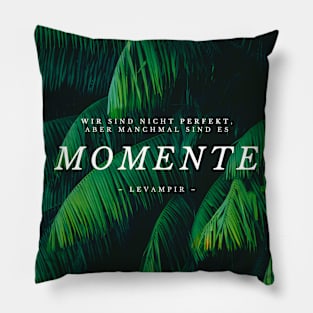 MOMENTE - Spruch Pillow