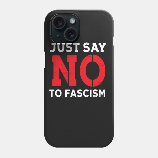 Just Say No To Fascism Phone Case by Eugenex
