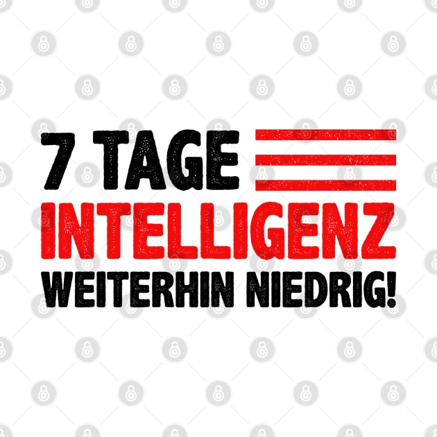 7 Tage Intelligenz weiterhin niedrig! Bürohumor Lustige Sprüche by Macphisto Shirts