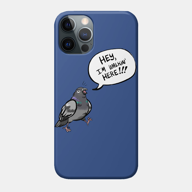 New York Icon: Hey I'm Walkin Here - Pigeon Humor - Phone Case