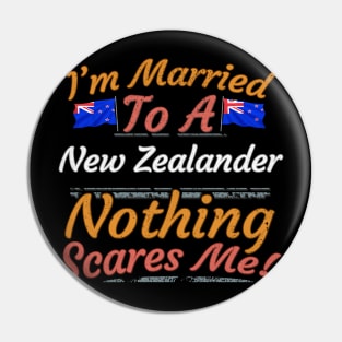 I'm Married To A New Zealander Nothing Scares Me - Gift for New Zealander From New Zealand Kiwi,Oceania,Australia and New Zealand, Pin