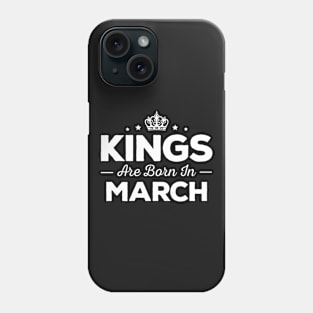 Kings Are Born In March Phone Case