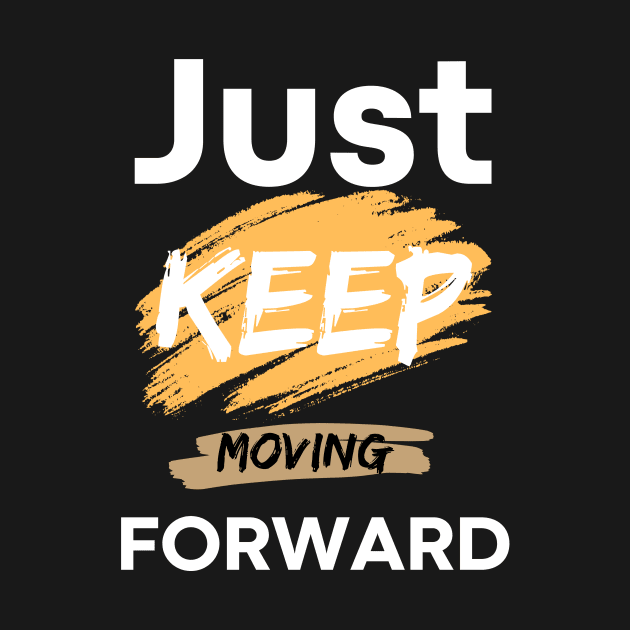 just keep moving forward by Shirty Star