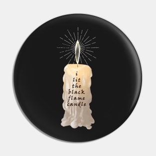 I Lit The Black Flame Candle Pin