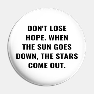 Don't Lose Hope. When The Sun Goes Down, The Stars Come Out. Pin