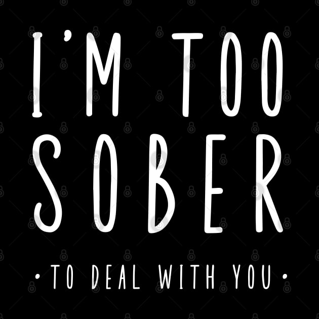 I'm Too Sober To Deal With You by SOS@ddicted