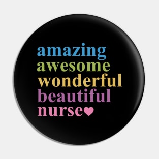 AMAZING AWESOME WONDERFUL BEAUTIFUL NURSE Pin