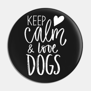 Keep calm and love dogs Pin