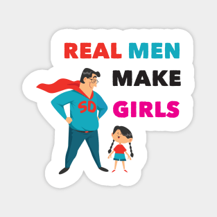 real man make girls father day funny dad gift Magnet