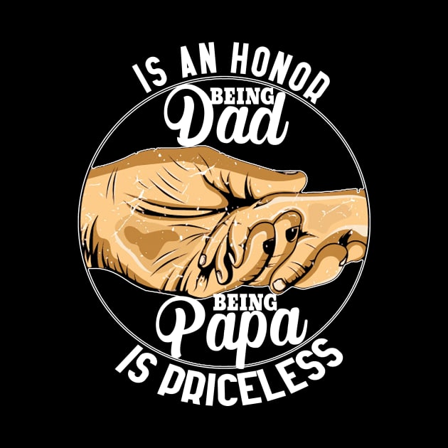 Being Dad Is An Honor Being Papa Is Priceless by DesStiven