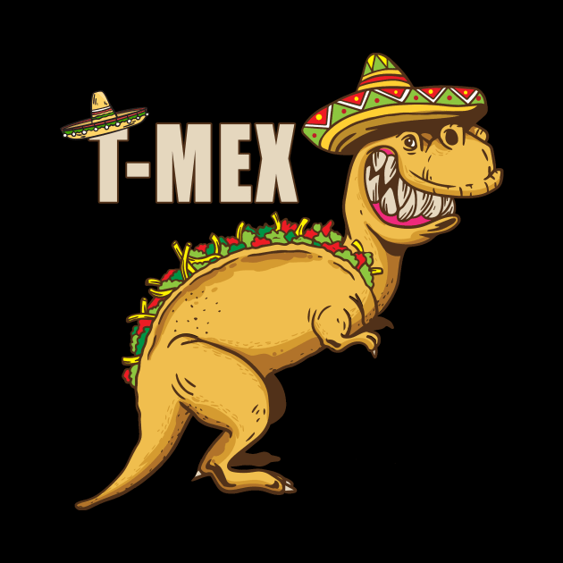 T-Rex T-Mex Tyrannosaurus Rex by SiegfriedIlligDesign