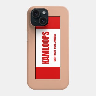 Kamloops City in Canadian Flag Colors Phone Case