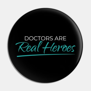 Doctors are Real Heroes Pin