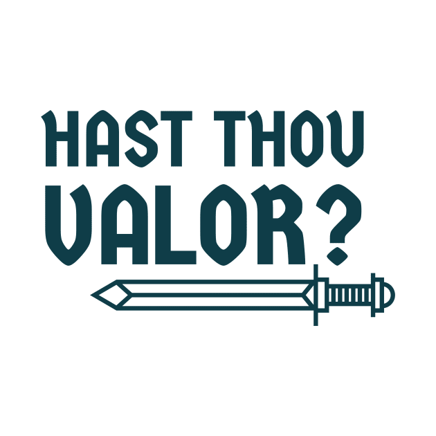 Hast thou valor? by MSBoydston