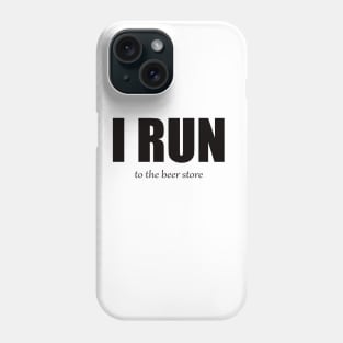 I Run - Beer Store Phone Case