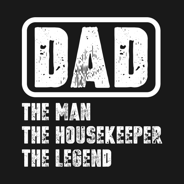 Dad - The Man, The Housekeeper, The Legend by colorsplash