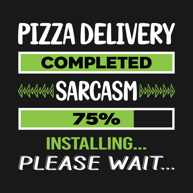 Funny Sarcasm Pizza Delivery by relativeshrimp