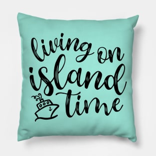 Living On Island Time Cruise Vacation Funny Pillow