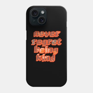 Never regret being kind | Be kind | Floral typography Phone Case