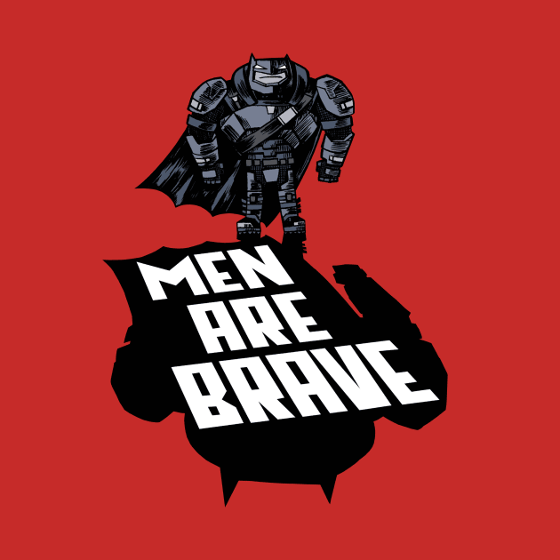 Men Are Brave by biggedy