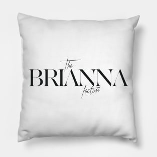 The Brianna Factor Pillow