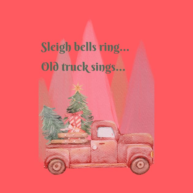 Sleigh Bells Ring! Old Truck Sings! by MagpieMoonUSA