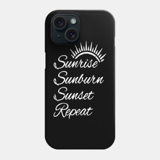 Sunrise Sunburn Sunset Repeat Summer Vacation Tourist Sun Phone Case