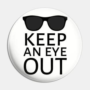 Keep An Eye Out Pin