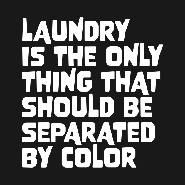 Laundry Is The Only Thing That Should Be Separated By Color by star trek fanart and more