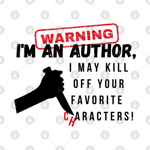 Warning I'm an author, I may kill off your favorite characters! (light) writer, literature by RositaDesign