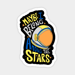 Maybe I belong among the stars 2 Magnet